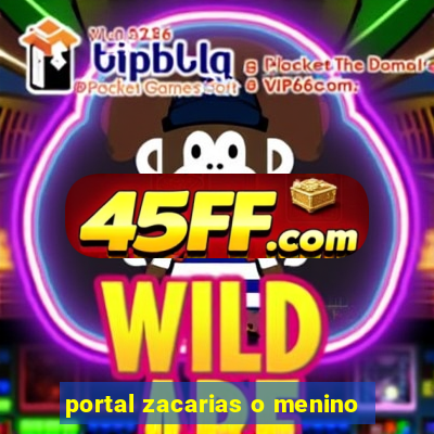 portal zacarias o menino